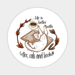Life is better with coffee, cats and books - White cat Magnet